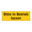 Bitte in Betrieb lassen