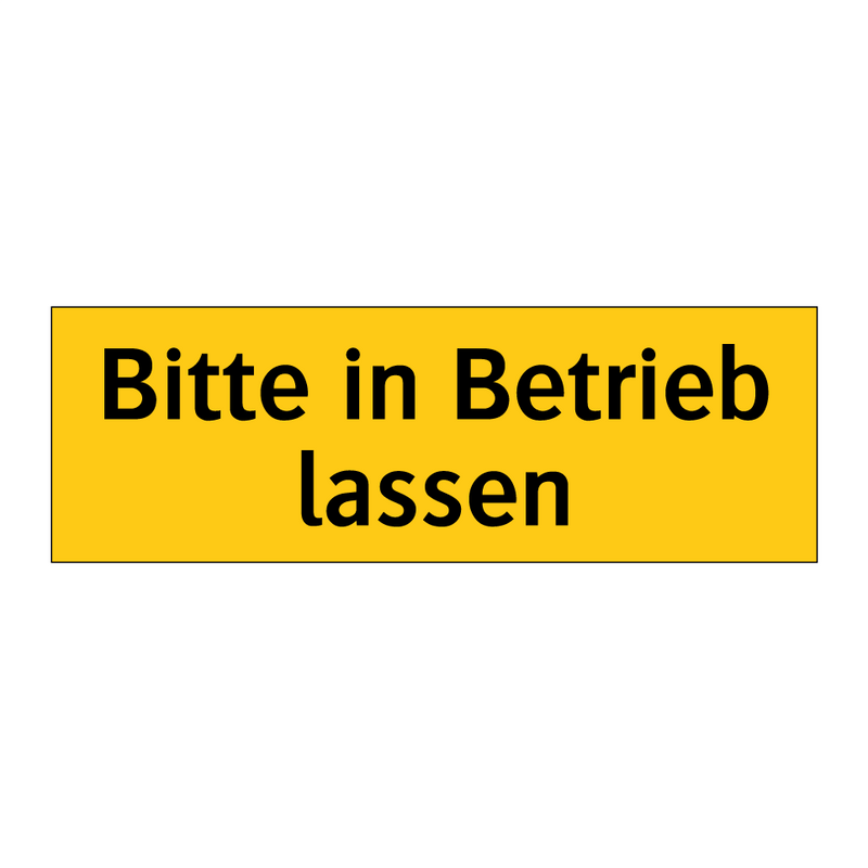 Bitte in Betrieb lassen