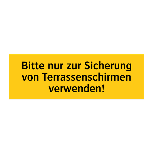 Bitte nur zur Sicherung von Terrassenschirmen verwenden!
