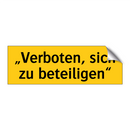 „Verboten, sich zu beteiligen“