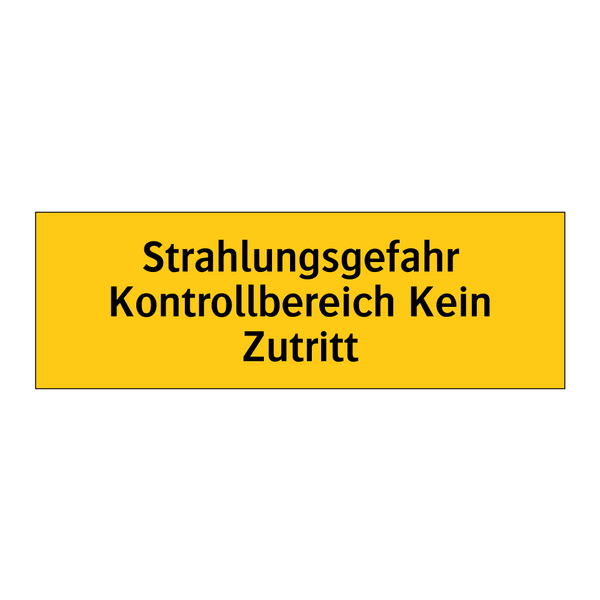 Strahlungsgefahr Kontrollbereich Kein Zutritt