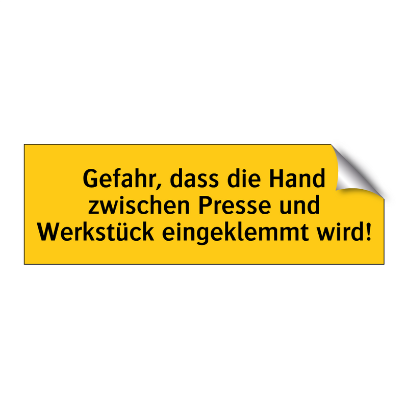 Gefahr, dass die Hand zwischen Presse und Werkstück eingeklemmt wird!