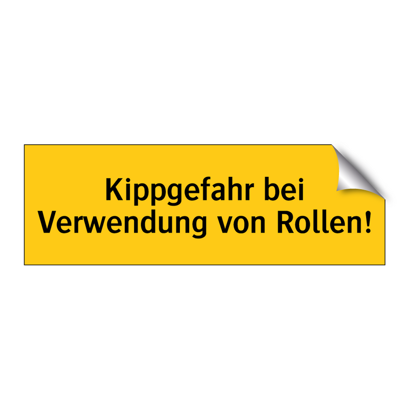 Kippgefahr bei Verwendung von Rollen!