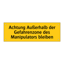 Achtung Außerhalb der Gefahrenzone des Manipulators bleiben
