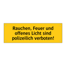 Rauchen, Feuer und offenes Licht sind polizeilich verboten!