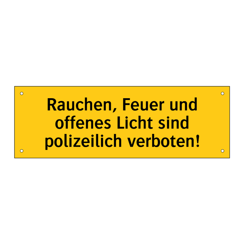 Rauchen, Feuer und offenes Licht sind polizeilich verboten!
