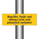 Rauchen, Feuer und offenes Licht sind polizeilich verboten!
