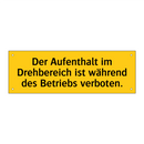 Der Aufenthalt im Drehbereich ist während des Betriebs verboten.