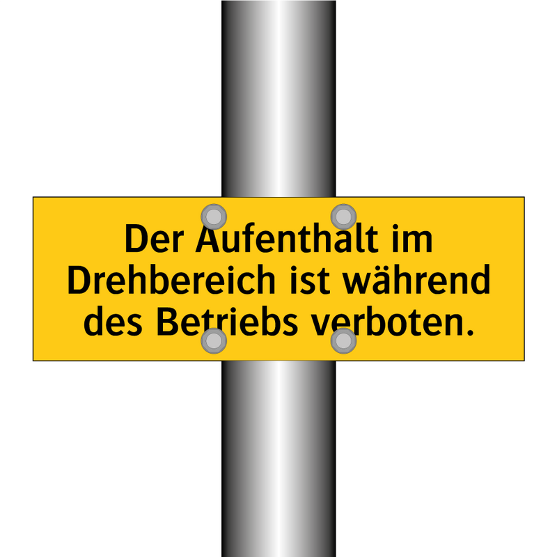 Der Aufenthalt im Drehbereich ist während des Betriebs verboten.
