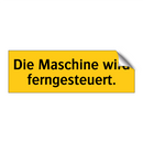 Die Maschine wird ferngesteuert.