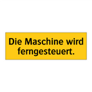 Die Maschine wird ferngesteuert.