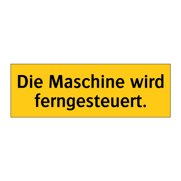 Die Maschine wird ferngesteuert.