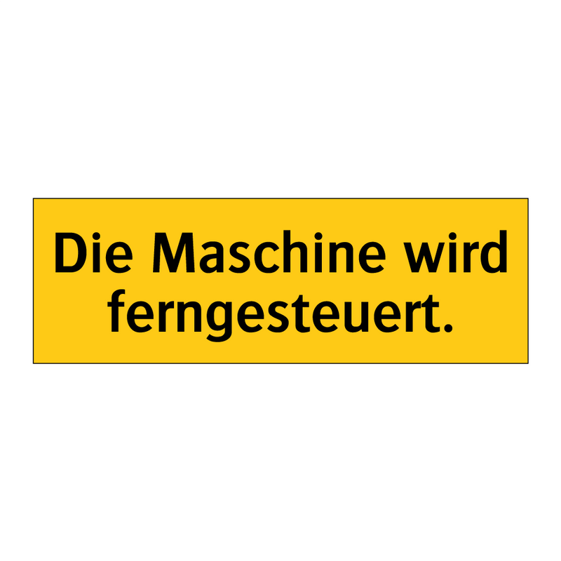 Die Maschine wird ferngesteuert.