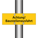 Achtung! Baustellenausfahrt