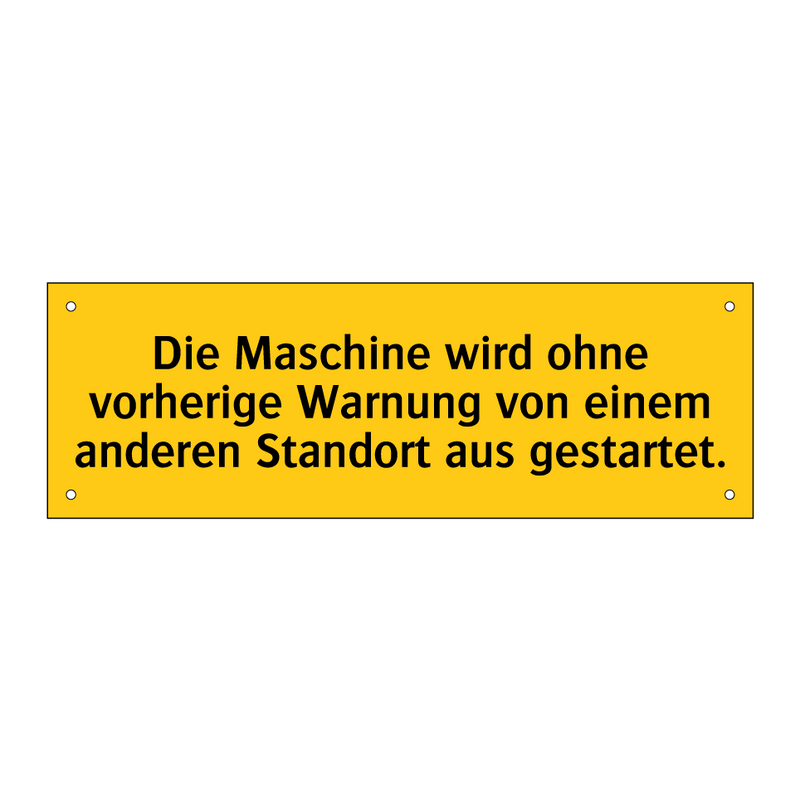 Die Maschine wird ohne vorherige Warnung von einem anderen Standort aus gestartet.