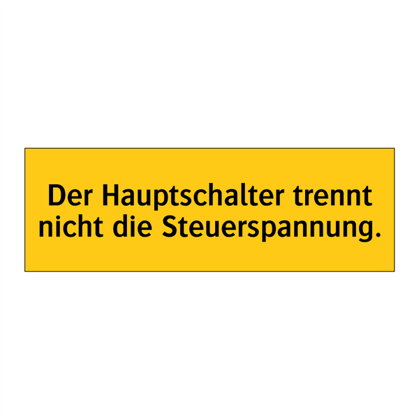 Der Hauptschalter trennt nicht die Steuerspannung.