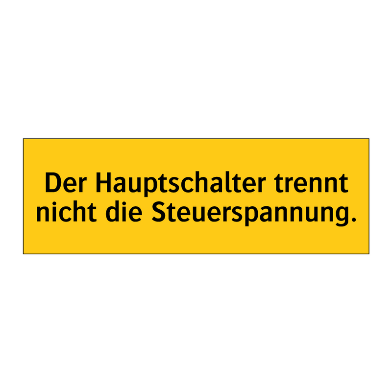 Der Hauptschalter trennt nicht die Steuerspannung.