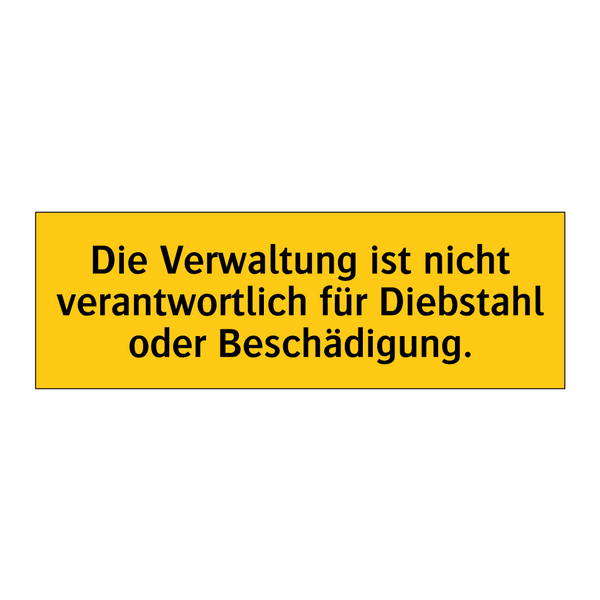 Die Verwaltung ist nicht verantwortlich für Diebstahl oder Beschädigung.