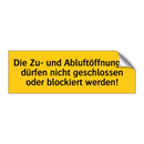 Die Zu- und Abluftöffnungen dürfen nicht geschlossen oder blockiert werden!