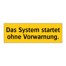 Das System startet ohne Vorwarnung.