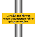 Der Lkw darf nur von einem autorisierten Fahrer gefahren werden.