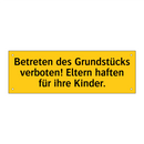 Betreten des Grundstücks verboten! Eltern haften für ihre Kinder.