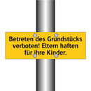Betreten des Grundstücks verboten! Eltern haften für ihre Kinder.