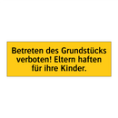 Betreten des Grundstücks verboten! Eltern haften für ihre Kinder.