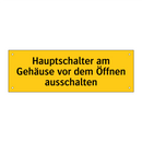 Hauptschalter am Gehäuse vor dem Öffnen ausschalten