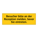 Besucher bitte an der Rezeption melden, bevor Sie eintreten.