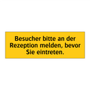 Besucher bitte an der Rezeption melden, bevor Sie eintreten.