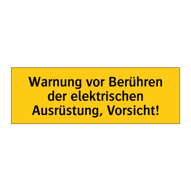 Warnung vor Berühren der elektrischen Ausrüstung, Vorsicht!