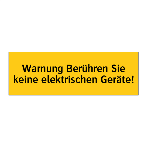 Warnung Berühren Sie keine elektrischen Geräte!