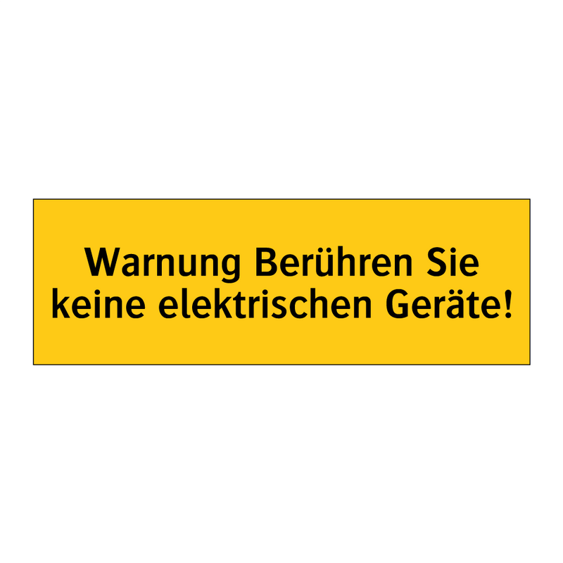 Warnung Berühren Sie keine elektrischen Geräte!