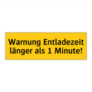 Warnung Entladezeit länger als 1 Minute!