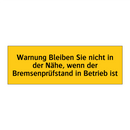 Warnung Bleiben Sie nicht in der Nähe, wenn der Bremsenprüfstand in Betrieb ist