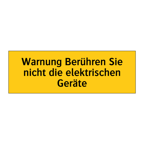 Warnung Berühren Sie nicht die elektrischen Geräte