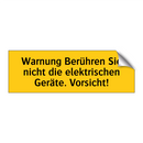 Warnung Berühren Sie nicht die elektrischen Geräte. Vorsicht!
