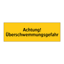 Achtung! Überschwemmungsgefahr