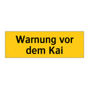 Warnung vor dem Kai