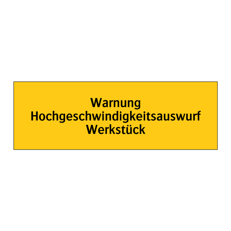 Warnung Hochgeschwindigkeitsauswurf Werkstück
