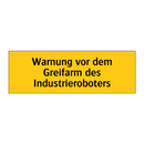 Warnung vor dem Greifarm des Industrieroboters