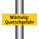Warnung: Quetschgefahr