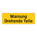 Warnung Drehende Teile