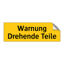 Warnung Drehende Teile
