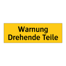 Warnung Drehende Teile
