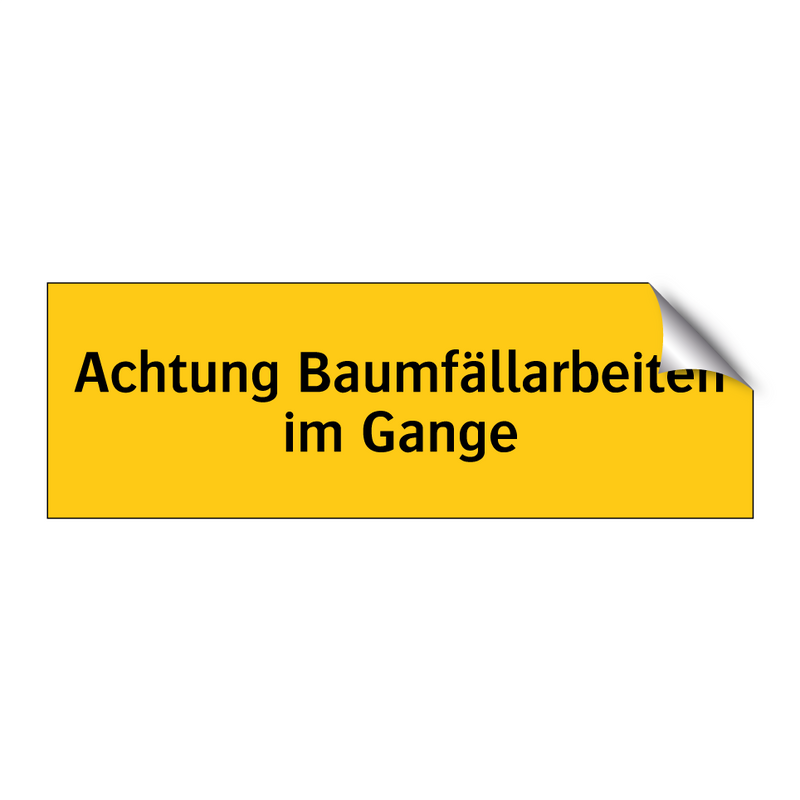 Achtung Baumfällarbeiten im Gange
