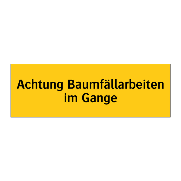 Achtung Baumfällarbeiten im Gange