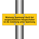 Warnung Spannung! Auch bei ausgeschaltetem Hauptschalter ist die Zuleitung unter Spannung.