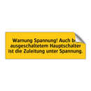 Warnung Spannung! Auch bei ausgeschaltetem Hauptschalter ist die Zuleitung unter Spannung.